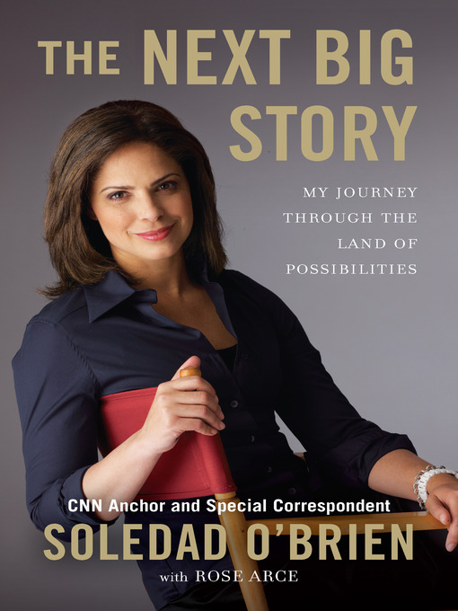The next big story [electronic resource] : my journey through the land of possibilities